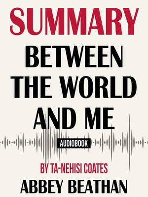 cover image of Summary of Between the World and Me by Ta-Nehisi Coates
